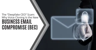 The “Deepfake CEO” Scam Why Voice Cloning Is the New Business Email Compromise (BEC)