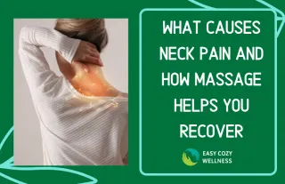 Neck Pain Relief Nanaimo: Treatment at Easy Cozy Wellness
