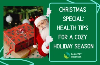 Christmas Special Health Tips from Easy Cozy Wellness Nanaimo