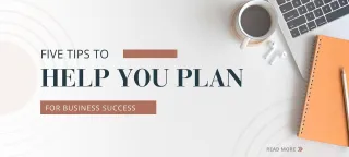 Five Tips to Help You Plan for Business Success