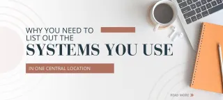 Don't Get Lost in the System: Why You Need to List Out the Systems You Use in One Central Location