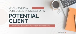 Why Having a Scheduled Process for Potential Client Appointments is Crucial for Entrepreneurs
