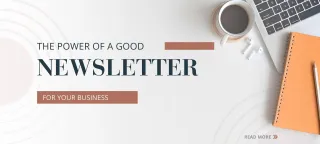 The Power of a Good Newsletter for Your Business
