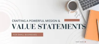 Crafting Powerful Mission and Value Statements for Small Businesses