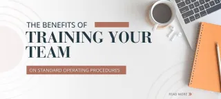 The Benefits of Training Your Team Members on Standard Operating Procedures (SOPs)