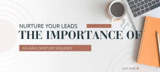 Nurture Your Leads: The Importance of an Email Nurture Sequence