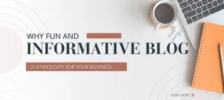 Why a Fun and Informative Blog is a Necessity for your Business