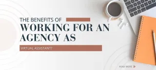 The Benefits of Working for an Agency as a Virtual Assistant