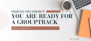 How Do You Know If You Are Ready for a GroupTrack Virtual Assistant?