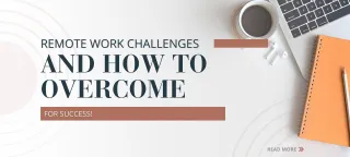 Remote Work Challenges and How to Overcome