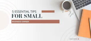 5 Essential Tips for Small Business Owner