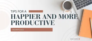 Tips for a Happier and More Productive Workplace