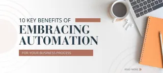 10 Key Benefits of Embracing Automation for Your Business Process