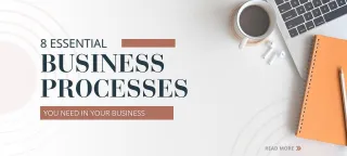 8 Essential Business Processes You Need in Your Business