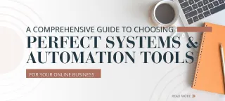 A Comprehensive Guide to Choosing the Perfect Systems & Automation Tools for Your Online Business