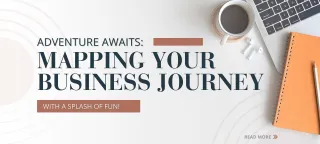 Adventure Awaits: Mapping Your Business Journey with a Splash of Fun!