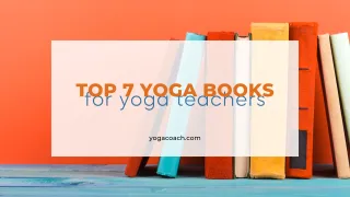The Top 7 Must-Read Books for Yoga Teachers