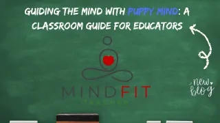 Guiding the Mind with Puppy Mind: A Classroom Guide for Educators