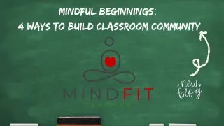 Mindful Beginnings: 4 Ways to Build Classroom Community
