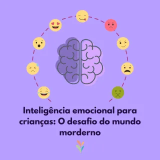 Inteligência emocional para crianças: O desafio do mundo moderno.