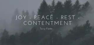 Joy - Peace - Rest - Contentment