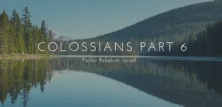Colossians Part 6
