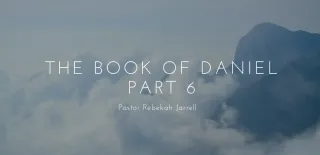 The Book of Daniel Part 6