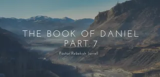The Book of Daniel Part 7