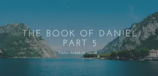 The Book of Daniel Part 5