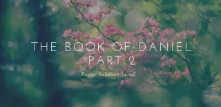 The Book of Daniel Part 2