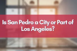 Is San Pedro a City or Part of Los Angeles?