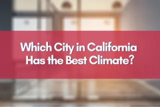 Which City in California Has the Best Climate?