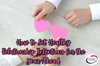 How to Set Healthy Relationship Intentions for the Year Ahead