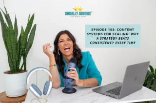 153: Content Systems for Scaling: Why a Strategy Beats Consistency Every Time