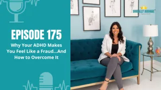 175: Why Your ADHD Makes You Feel Like a Fraud…And How to Overcome It
