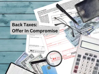 Tax Resolution and Your Finances: What is an Offer in Compromise?