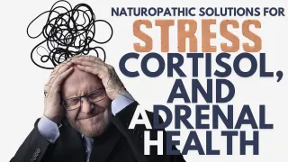 Natural Solutions for Stress, Cortisol, and Adrenal Health