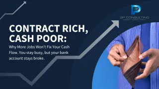 Contract Rich, Cash Poor: Why More Jobs Won’t Fix Your Cash Flow