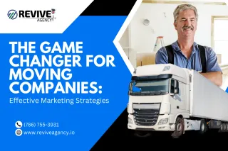 The Game-Changer for Moving Companies: Effective Marketing Strategies