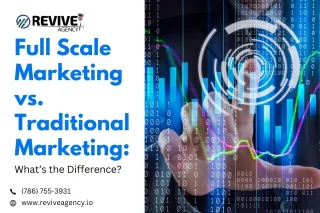 Full Scale Marketing vs. Traditional Marketing: What’s the Difference?
