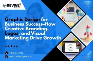 Graphic Design for Business Success: How Creative Branding, Logos, and Visual Marketing Drive Growth