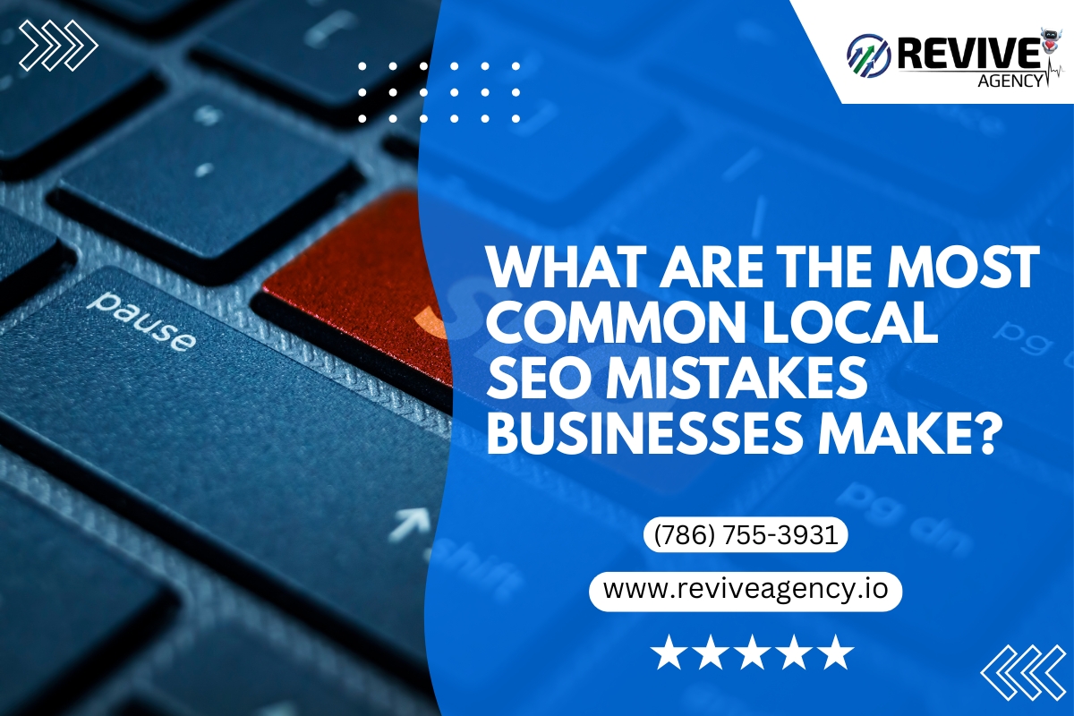 What Are the Most Common Local SEO Mistakes Businesses Make?