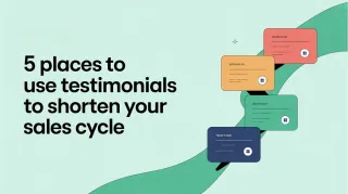 5 Places to Use Testimonials to Shorten Your Sales Cycle
