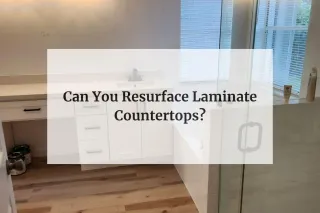 Can You Resurface Laminate Countertops?