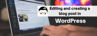 Editing and creating a blog post in WordPress