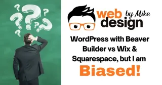 Wordpress and Beaver Builder VS Wix Squarespace but I am Biased
