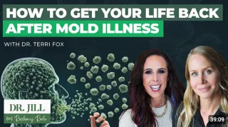 Resiliency Radio with Dr. Jill: Get Your Life Back After Mold Related Illness w/ Dr. Terri Fox
