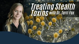 Treating Stealth Toxins with Dr. Terri Fox