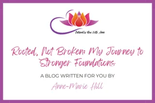 Rooted, Not Broken: My Journey to Stronger Foundations

