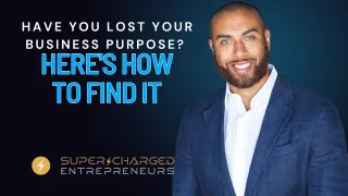 Have you lost your business purpose?